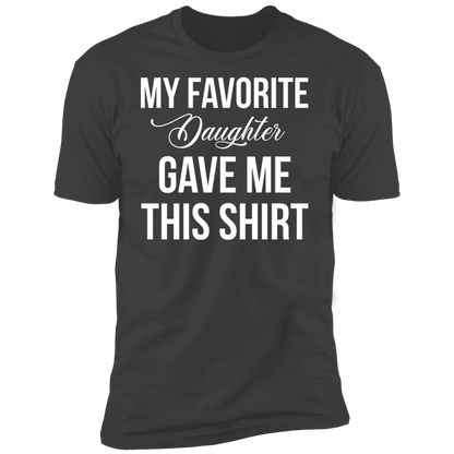 My Favorite Daughter Gave Me This T-Shirt