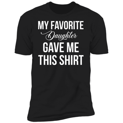 My Favorite Daughter Gave Me This T-Shirt