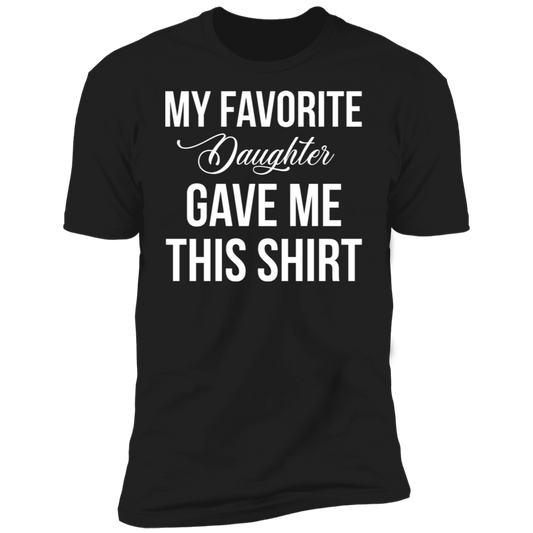 My Favorite Daughter Gave Me This T-Shirt