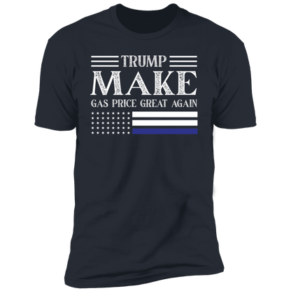 TRUMP Make Gas Price Great Again T-Shirt
