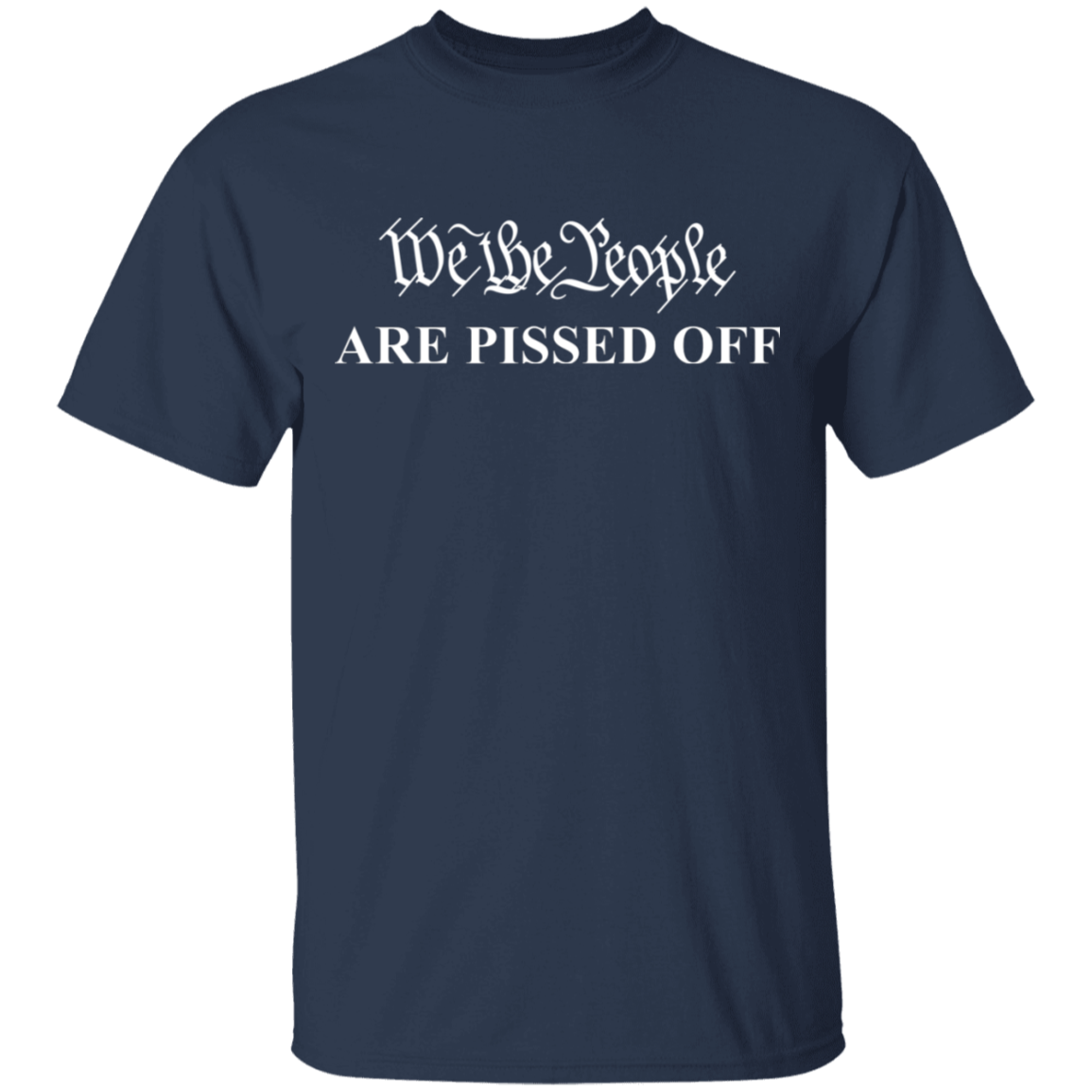 We The People Are Pissed Off Apparel