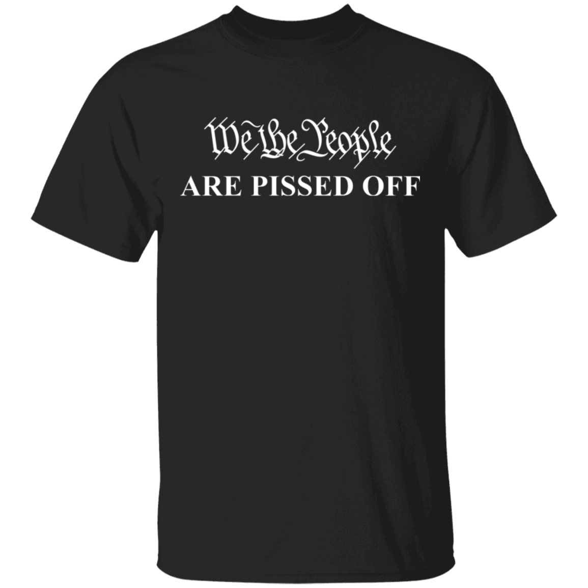 We The People Are Pissed Off Apparel