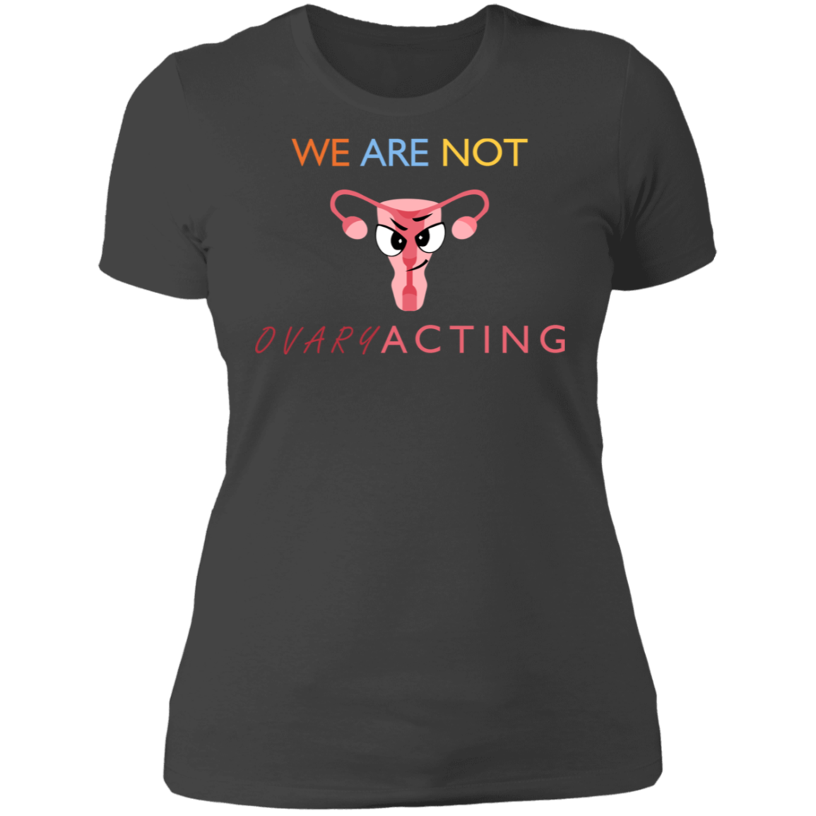 We Are Not OVARYacting Boyfriend T-shirt
