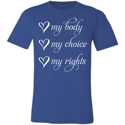 My Body My Choice My Rights Unisex T-shirt