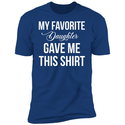 My Favorite Daughter Gave Me This T-Shirt