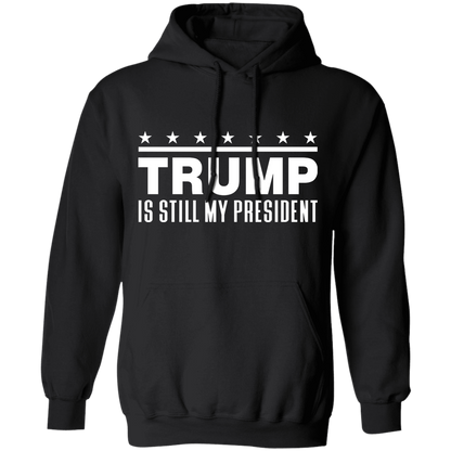 Trump Is Still My President  Apparel
