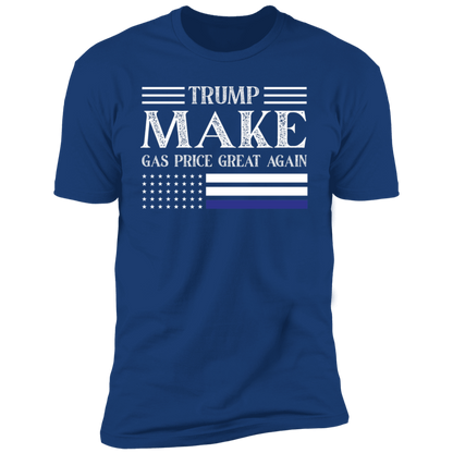 TRUMP Make Gas Price Great Again T-Shirt