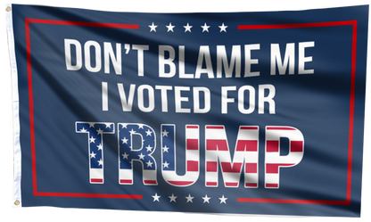 Dont Blame Me I Voted For Trump USA Flag