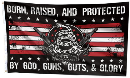 Born Raised And Protected By God Guns Guts And Glory Flag