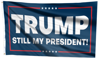 Trump Still My President Flag