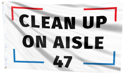 Clean Up On Aisle 47 Flag