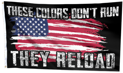 These Colors Don't Run They Reload Flags