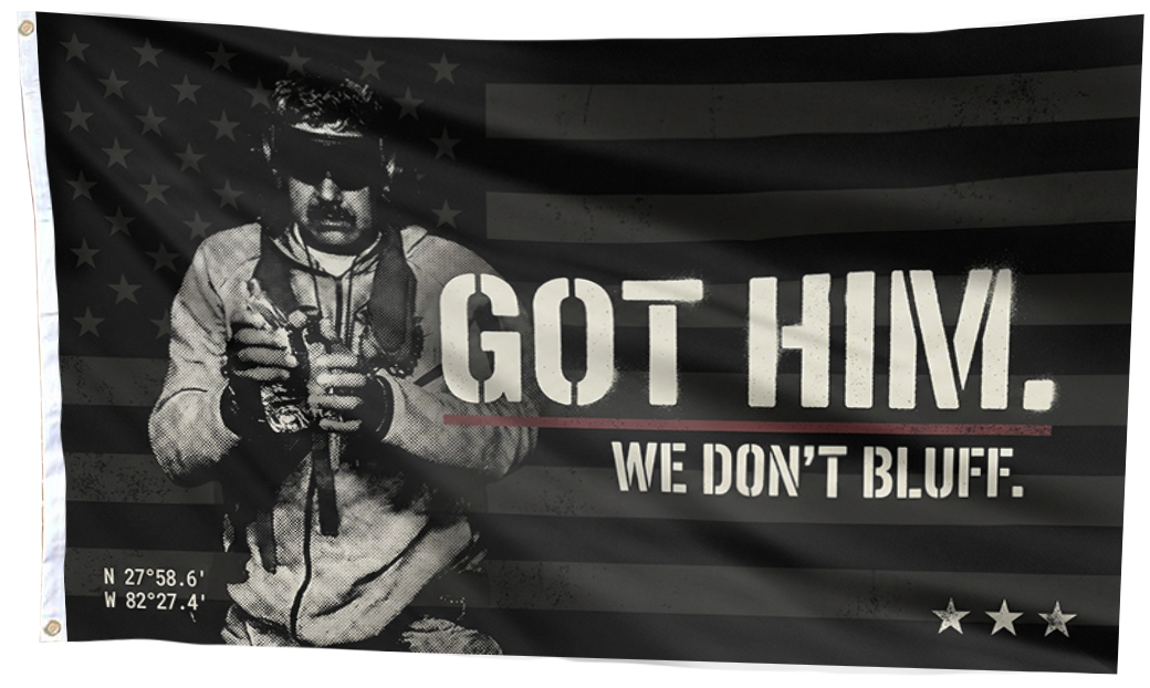 Got Him. We Don’t Bluff – Tactical Statement Flag