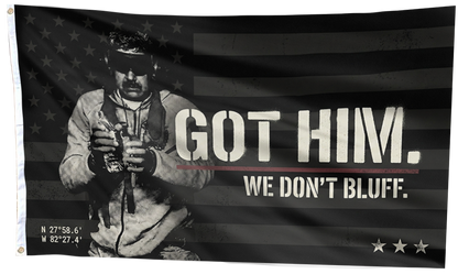 Got Him. We Don’t Bluff – Tactical Statement Flag