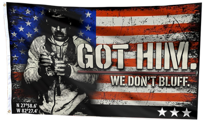 Got Him. We Don’t Bluff – Tactical Statement USA Flag