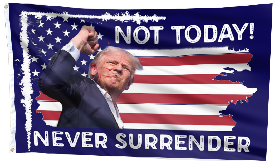 Not Today Never Surrender Trump Flag