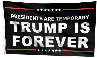 Presidents Are Temporary Trump Is Forever Flag
