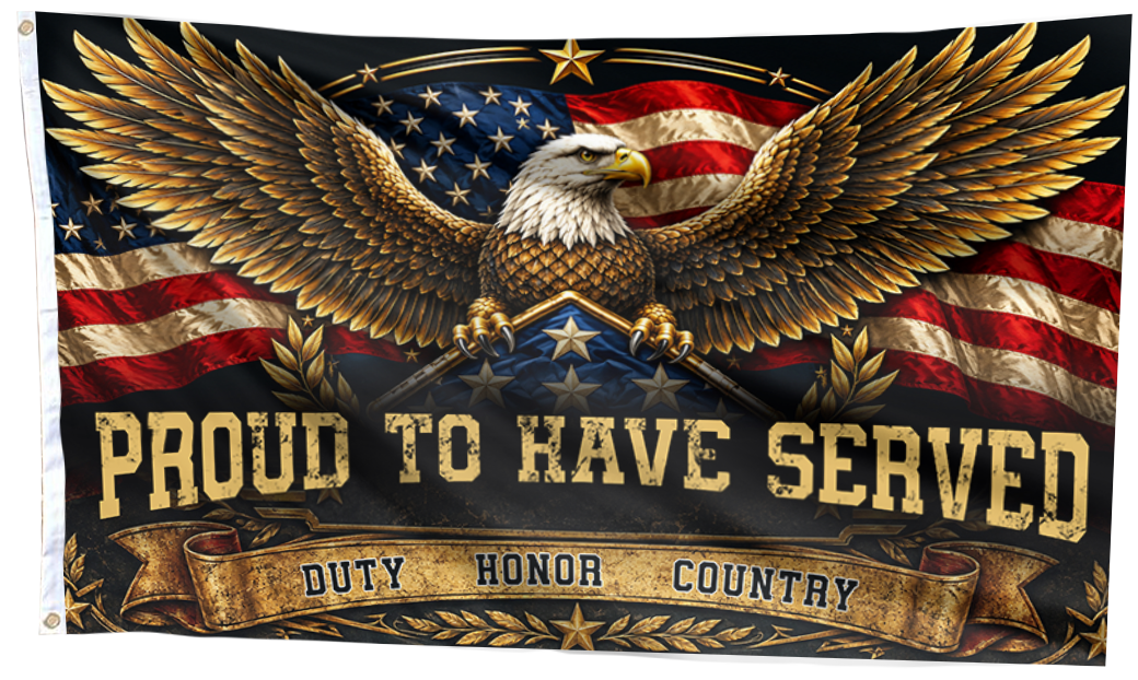 Proud to have Served - Duty Honor Country Flag
