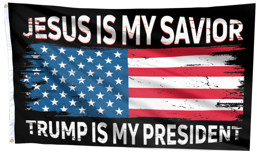 Jesus Is My Savior Trump Is My President Flag