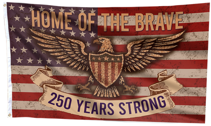 250 Years Strong: Home of the Brave Flag