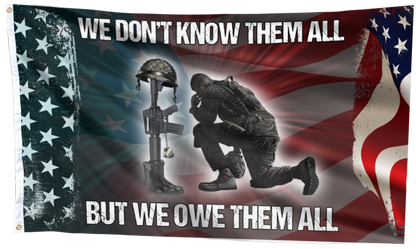 We Don't Know Them All, But We Owe Them All Flag