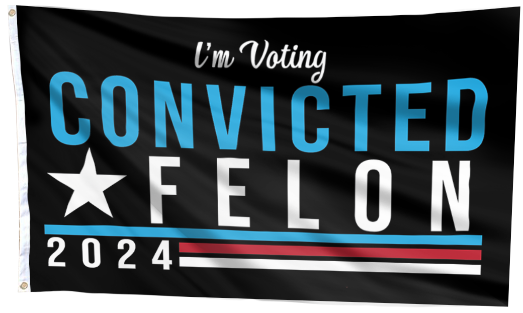 I'm Voting Convicted Felon Flag