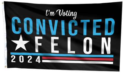 I'm Voting Convicted Felon Flag