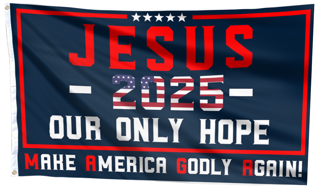 Jesus 2025 Our Only Hope Flag