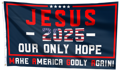 Jesus 2025 Our Only Hope Flag