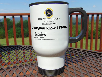 Joe You Know I Won Mug - White Travel Mug