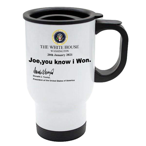 Joe You Know I Won Mug - White Travel Mug