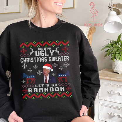 Let's Go Brandon - This is my Ugly Sweatshirt