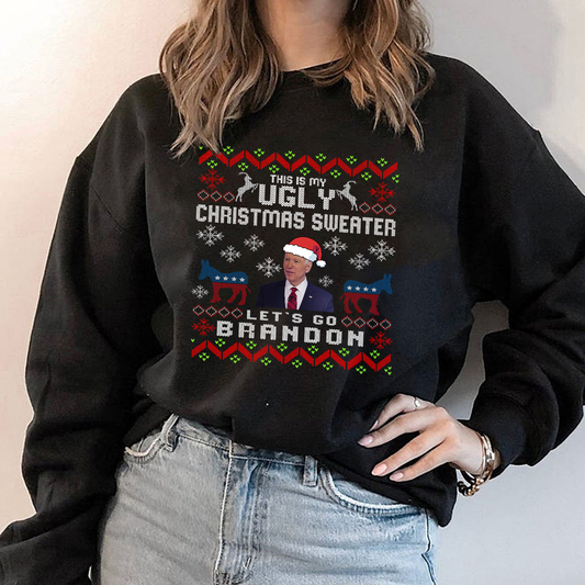 Let's Go Brandon - This is my Ugly Sweatshirt