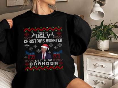 Let's Go Brandon - This is my Ugly Sweatshirt