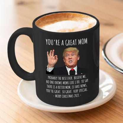 You're A Great Mom - Trump Christmas Mug