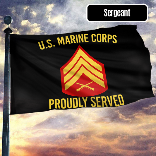 U.S. Marine Corps Proudly Served - Sergeant Flag