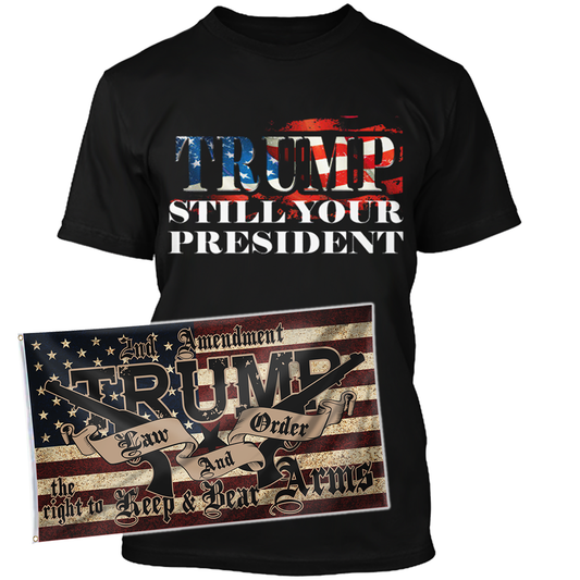 Trump Still Your President Apparel + 3x5' Trump LNO Flag