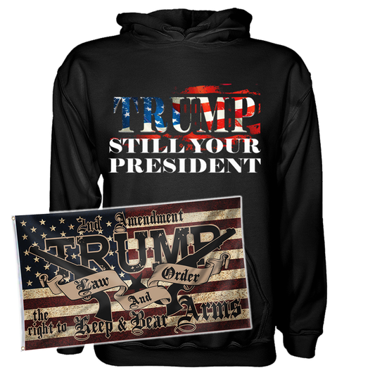Trump Still Your President Hoodie + 3x5' Trump LNO Flag