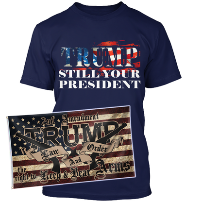 Trump Still Your President Apparel + 3x5' Trump LNO Flag