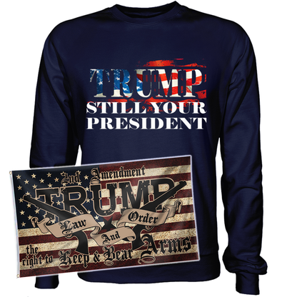 Trump Still Your President Apparel + 3x5' Trump LNO Flag